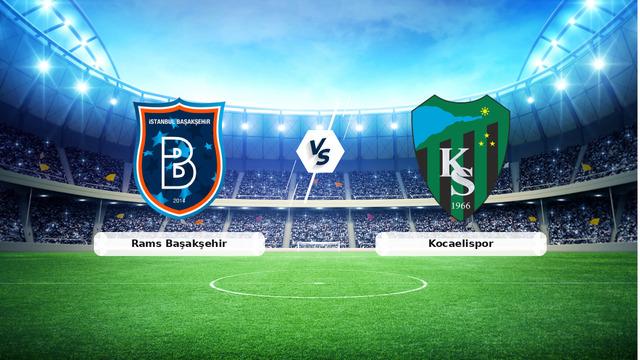Rams Başakşehir Kocaelispor Maç