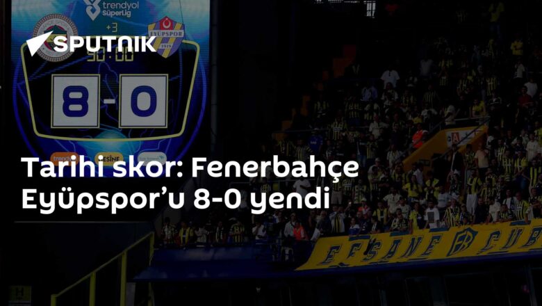 Fenerbahçe Eyüpspor 8-0